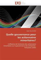 Couverture du livre « Quelle gouvernance pour les actionnaires minoritaires? » de Thai Huynh-Q aux éditions Editions Universitaires Europeennes