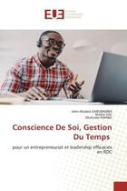 Couverture du livre « Conscience de soi, gestion du temps - pour un entrepreneuriat et leadership efficacies en rdc » de Karubamba/Sac/Kwabo aux éditions Editions Universitaires Europeennes