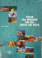 Couverture du livre « Tour du monde en 80 lieux de rêve » de Simona Stoppa aux éditions White Star