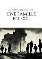 Couverture du livre « Une famille en exil » de Catherine Cremieu-Petit aux éditions Baudelaire