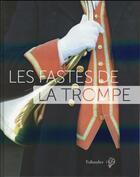 Couverture du livre « Les fastes de la trompe » de Jean-Michel Leniaud et Jean-Pierre Chaline aux éditions Tallandier