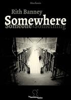 Couverture du livre « Somewhere » de Rith Banney aux éditions Matiere Noire