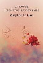 Couverture du livre « La danse intemporelle des âmes » de Maryline Le Gars aux éditions Librinova
