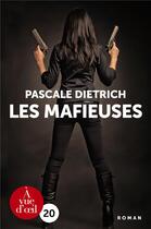 Couverture du livre « Les mafieuses » de Pascale Dietrich aux éditions A Vue D'oeil