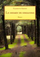 Couverture du livre « Le chemin de coriandre » de Gagnon Claudette aux éditions Sydney Laurent
