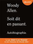 Couverture du livre « Soit dit en passant - autobiographie - livre audio 2 cd mp3 » de Woody Allen aux éditions Audiolib