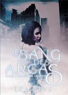 Couverture du livre « Le sang des Arcas t.1 : dans l'ombre de la cité » de Lea Trys aux éditions Bookelis