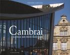Couverture du livre « Cambrai, la ville aux trois clochers » de Frederic Sartiaux aux éditions Editions Du Palais