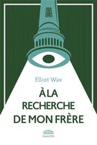 Couverture du livre « A la recherche de mon frere » de Wax Elliot aux éditions Goutte D'or Editions