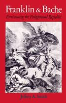 Couverture du livre « Franklin and Bache: Envisioning the Enlightened Republic » de Smith Jeffery A aux éditions Oxford University Press Usa