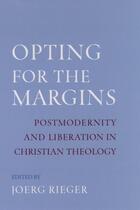 Couverture du livre « Opting for the Margins: Postmodernity and Liberation in Christian Theo » de Jeorg Rieger aux éditions Oxford University Press Usa