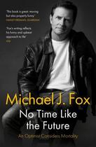 Couverture du livre « NO TIME LIKE THE FUTURE » de Michael J Fox aux éditions Headline