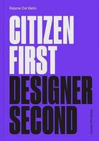 Couverture du livre « Citizen first designer second » de Dal Bello Rejane aux éditions Counter Print