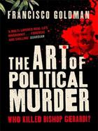 Couverture du livre « The Art of Political Murder » de Francisco Goldman aux éditions Atlantic Books Digital