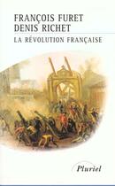 Couverture du livre « La Revolution FranÇaise » de Francois Furet et Denis Richet aux éditions Pluriel