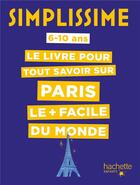 Couverture du livre « Simplissime ; le livre pour tout savoir sur Paris le + facile du monde » de Celine Fion et Coline Girard aux éditions Hachette Enfants