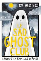 Couverture du livre « Le sad ghost club Tome 1 : Trouve ta famille d'âmes » de Lize Meddings aux éditions Le Lotus Et L'elephant