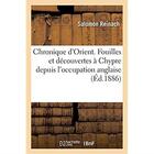 Couverture du livre « Chronique d'Orient. Fouilles et découvertes à Chypre depuis l'occupation anglaise » de Salomon Reinach aux éditions Hachette Bnf