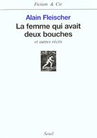 Couverture du livre « La femme qui avait deux bouches, et autres recits » de Alain Fleischer aux éditions Seuil