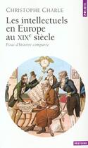 Couverture du livre « Les intellectuels en Europe au XIXe siècle » de Christophe Charle aux éditions Points