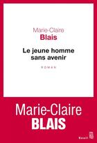 Couverture du livre « Le jeune homme sans avenir » de Marie-Claire Blais aux éditions Seuil