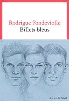 Couverture du livre « Billets bleus » de Rodrigue Fondeviolle aux éditions Seuil