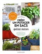 Couverture du livre « Créer un potager en sacs : spécial balcon ; des légumes bons et bios à portée de main, même sans jardin » de Kevin Espiritu aux éditions Larousse