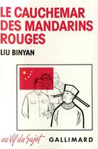 Couverture du livre « Le Cauchemar des mandarins rouges : Journaliste en Chine » de Liu Binyan aux éditions Gallimard