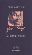 Couverture du livre « Au grand miroir » de Gilles Ortlieb aux éditions Gallimard