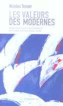 Couverture du livre « Les valeurs des Modernes : Réflexions sur l'écroulement politique du nouveau siècle » de Nicolas Tenzer aux éditions Flammarion