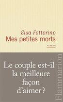 Couverture du livre « Mes petites morts » de Elsa Fottorino aux éditions Flammarion