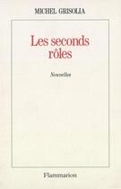 Couverture du livre « Les seconds rôles » de Michel Grisolia aux éditions Flammarion