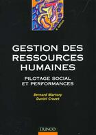 Couverture du livre « Gestion Des Ressources Humaines ; Pilotage Social Et Performance ; 4e Edition » de Bernard Martory et Rene Crozet aux éditions Dunod