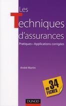 Couverture du livre « Les techniques d'assurance en 34 fiches ; pratiques, applications corrigées » de Andre Martin aux éditions Dunod