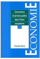 Couverture du livre « Concurrence et services publics dans l'union européenne » de Claude Henry aux éditions Puf