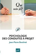 Couverture du livre « Psychologie des conduites à projet (6e édition) » de Jean-Pierre Boutinet aux éditions Que Sais-je ?