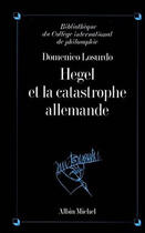 Couverture du livre « Hegel et la catastrophe allemande » de Domenico Losurdo aux éditions Albin Michel