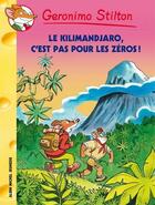 Couverture du livre « Geronimo Stilton T.48 ; le Kilimandjaro, c'est pas pour les zéros ! » de Geronimo Stilton aux éditions Albin Michel Jeunesse