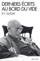 Couverture du livre « Derniers écrits au bord du vide » de Daisetz Teitaro Suzuki aux éditions Albin Michel