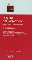 Couverture du livre « Guide pénal ; le guide des infractions (édition 2015) » de Jean-Christophe Crocq aux éditions Dalloz