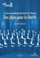 Couverture du livre « La Cour européenne des droits de l'homme ; des juges pour la liberté » de Costa/Jean-Paul aux éditions Dalloz