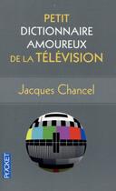 Couverture du livre « Petit dictionnaire amoureux de la télévision » de Jacques Chancel aux éditions Pocket
