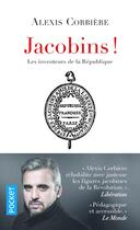 Couverture du livre « Jacobins ! les inventeurs de la république » de Alexis Corbiere aux éditions Pocket
