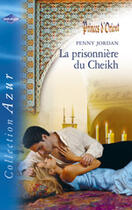 Couverture du livre « La Prisonniere Du Cheikh » de Penny Jordan aux éditions Harlequin