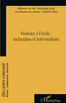 Couverture du livre « Violence à l'école : recherches et interventions » de Catherine Blaya et Dominique Groux aux éditions L'harmattan