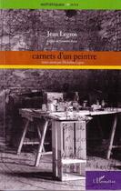 Couverture du livre « Carnets d'un peintre ; textes réunis par Micheline Legros » de Jean Legros aux éditions Editions L'harmattan