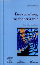 Couverture du livre « Être vu, se voir, se donner à voir » de Martine Dutoit aux éditions Editions L'harmattan