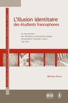 Couverture du livre « L'illusion identitaire des étudiants francophones » de Mathilde Collin aux éditions Academia