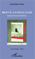 Couverture du livre « Brève anthologie ; bilingue Francais-Espagnol » de Luis Raul Calvo aux éditions Editions L'harmattan