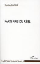 Couverture du livre « Partis pris du réel » de Christian Cavaille aux éditions L'harmattan